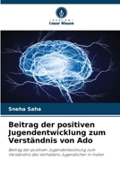 Beitrag der positiven Jugendentwicklung zum Verständnis von Ado: Beitrag der positiven Jugendentwicklung zum Verständnis des Verhaltens Jugendlicher in Indien 620569123X Book Cover