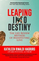 Leaping Into Destiny: The Life Review Method for Manifesting Love B0B1LZS9ND Book Cover