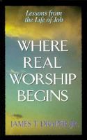 Where Real Worship Begins: Lessons from the Life of Job 0872131262 Book Cover