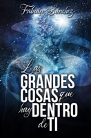 Las Grandes Cosas que Hay Dentro de Ti B08MS5KFVX Book Cover