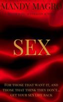 SEX: For those that want it, and those that think they don't...get your sex life back! 0646969951 Book Cover