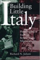 Building Little Italy: Philadelphia's Italians Before Mass Migration 0271017325 Book Cover