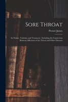 Sore Throat: Its Nature, Varieties, and Treatment : Including the Connection Between Affections of the Throat and Other Diseases 1015180299 Book Cover