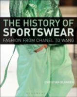 The History of Sportswear: Fashion from Chanel to Wang 0857856464 Book Cover