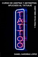 Curso de Asepsia y Antisepsia aplicada al tatuaje y practicas similares. B08L6M1V5B Book Cover