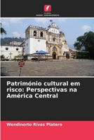 Património cultural em risco: Perspectivas na América Central 6206882373 Book Cover