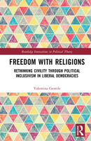 Freedom With Religions: Rethinking Civility through Political Inclusivism in Liberal Democracies (Routledge Innovations in Political Theory) 104119708X Book Cover
