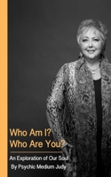 Who Am I? Who Are You? An Exploration of Our Soul. 1651601933 Book Cover