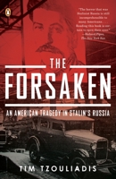 The Forsaken: An American Tragedy in Stalin's Russia 0143115421 Book Cover