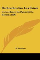 Recherches Sur Les Patois: Concordance Du Patois Et Du Roman (1906) 1286085373 Book Cover