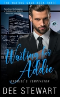 Waiting for Addie: Gabriel's Temptation B08NWYBKS8 Book Cover