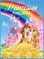 Prinzessin Malbuch: Großes Prinzessin Aktivitätsbuch für Mädchen und Kinder, perfektes Prinzessinnenbuch für kleine Mädchen und Kleinkinder, die gerne ... spielen und Spaß haben 2105090311 Book Cover