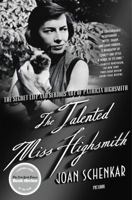 The Talented Miss Highsmith: The Secret Life and Serious Art of Patricia Highsmith 0312363818 Book Cover