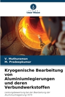 Kryogenische Bearbeitung von Aluminiumlegierungen und deren Verbundwerkstoffen 6205807149 Book Cover