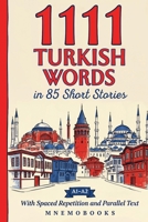 1111 Turkish Words in 85 Short Stories: The Most Frequent Turkish Words for Beginners (A1-A2) | With Spaced Repetition, Parallel Text & Free Audio (1111 Most Frequent Words in 85 Short Stories) 9916438110 Book Cover