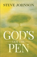 God's Got The Pen: Remembering Who I Am And Why I'm Here — Again 1694314286 Book Cover