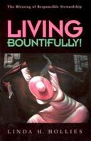 Living Bountifully!: The Blessings Of Responsible Stewardship 0829816763 Book Cover