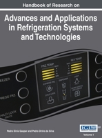 Handbook of Research on Advances and Applications in Refrigeration Systems and Technologies, Vol 1 1668427346 Book Cover
