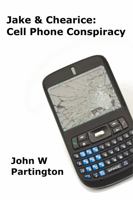 Jake & Chearice: Cell Phone Conspiracy 1777237513 Book Cover