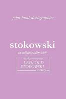 Leopold Stokowski. Second Edition of the Discography. [2006]. 1901395197 Book Cover