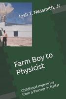 Farm Boy to Physicist: Childhood memories from a Pioneer in Radar B0H8YX8Y7B Book Cover