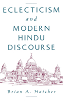 Eclecticism and Modern Hindu Discourse 019512538X Book Cover