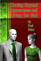 Moving Beyond Appearances and Living for God 143030247X Book Cover