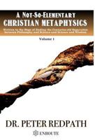 A Not-So-Elementary Christian Metaphysics 1633370631 Book Cover