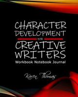 Character Development For Creative Writers Workbook Notebook Journal: 8 x 10 Matte Paperback College-Ruled Lined Pages, Fill-In-The-Blanks, Writing Exercises, And Simple Words Coloring Pages 1072631741 Book Cover