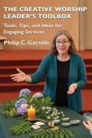 The Creative Worship Leader's Toolbox: Tools, Tips, and Ideas for Engaging Services 199102794X Book Cover
