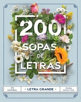 Sopas de Letras 200: 200 Sopa de Letras para Adultos en Español con Letra Grande B08M2LMF9Q Book Cover