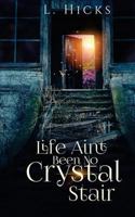 Life Ain't Been No Crystal Stair 0998935182 Book Cover