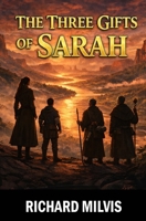 The Three Gifts of Sarah: A Literary Fantasy of Water, Memory, and Destiny B0GTVP44GQ Book Cover