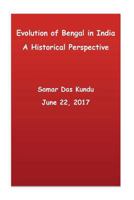 Evolution of Bengal in India: A Historcal Perspective 1548302287 Book Cover