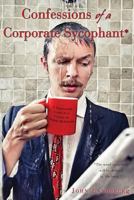 Confessions of a Corporate Sycophant: A Humorous Look at a Career in Public Relations 1480147079 Book Cover