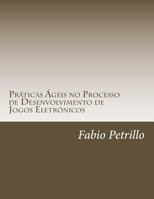 Praticas Ageis No Processo de Desenvolvimento de Jogos Eletronicos 1500584770 Book Cover