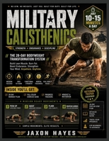 Military calisthenics: THE 28-DAY BODYWEIGHT TRANSFORMATION SYSTEM Build Lean Muscle. Burn Fat. Boost Endurance. Strengthen Your Mind. Anywhere. Anytime. B0HBK1SJ91 Book Cover