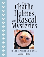 The Charlie Holmes and Rascal Mysteries: Their Earliest Cases 1665721529 Book Cover