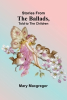 Stories from the Ballads, Told to the Children 9362515423 Book Cover