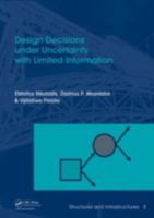 Design Decisions Under Uncertainty with Limited Information: Structures and Infrastructures Book Series, Vol. 7 0415492475 Book Cover