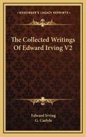 The Collected Writings Of Edward Irving V2 1432677381 Book Cover