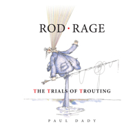 Rod Rage : The Trials of Trouting 184689414X Book Cover