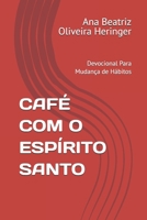 CAFÉ COM O ESPÍRITO SANTO: Devocional Para Mudança de Hábitos (Portuguese Edition) B0F6YJTZJS Book Cover