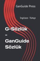 G-Sözlük - GanGuide Sözlük: Ingilizce - Türkçe B09HG2GF2T Book Cover