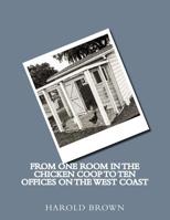 From one room in the chicken coop to ten offices on the West Coast 1539548406 Book Cover
