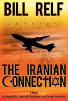 The Iranian Connection: A Novel of Geopolitics, Industrial Espionage, and Entrepreneurship B0B3MRKB6K Book Cover