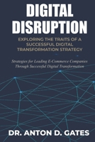 Digital Disruption: Exploring the Traits of a Successful Digital Transformation Strategy B0FMKMDKY8 Book Cover