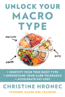 Unlock Your Macro Type: Identify Your True Body Type Understand Your Carb Tolerance Accelerate Fat Loss 0063268787 Book Cover