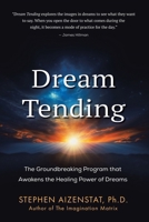 Dream Tending: The Groundbreaking Program that Awakens the Healing Power of Dreams B0CVNMJJPH Book Cover