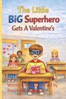 The Little Big Superhero Gets A Valentines B0GN2ZYHKP Book Cover